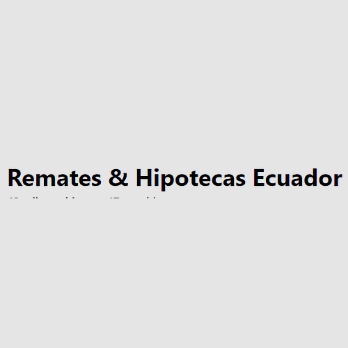 Remates & Hipotecas Ecuador