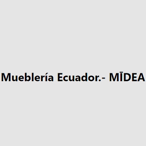 Mueblería Ecuador MIDEA