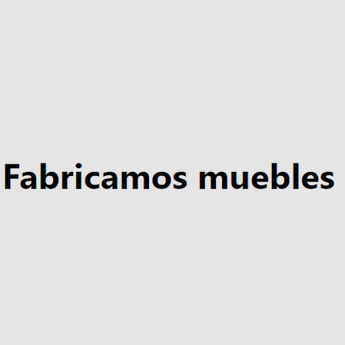 Fabricamos muebles