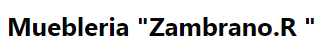 Muebleria Zambrano R